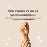 Cómo preparar la uña para una manicura semipermanente. Guía definitiva para evitar levantamientos y mejorar la durabilidad